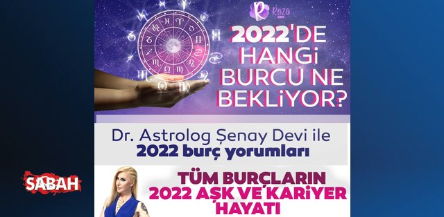 Dr. Astrolog Şenay Devi ile 2022 yıllık burç yorumları: 2022’de hangi burcu ne bekliyor?